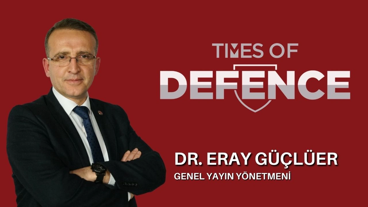 Times of Defence’de Yeni Dönem: Dr. Eray Güçlüer