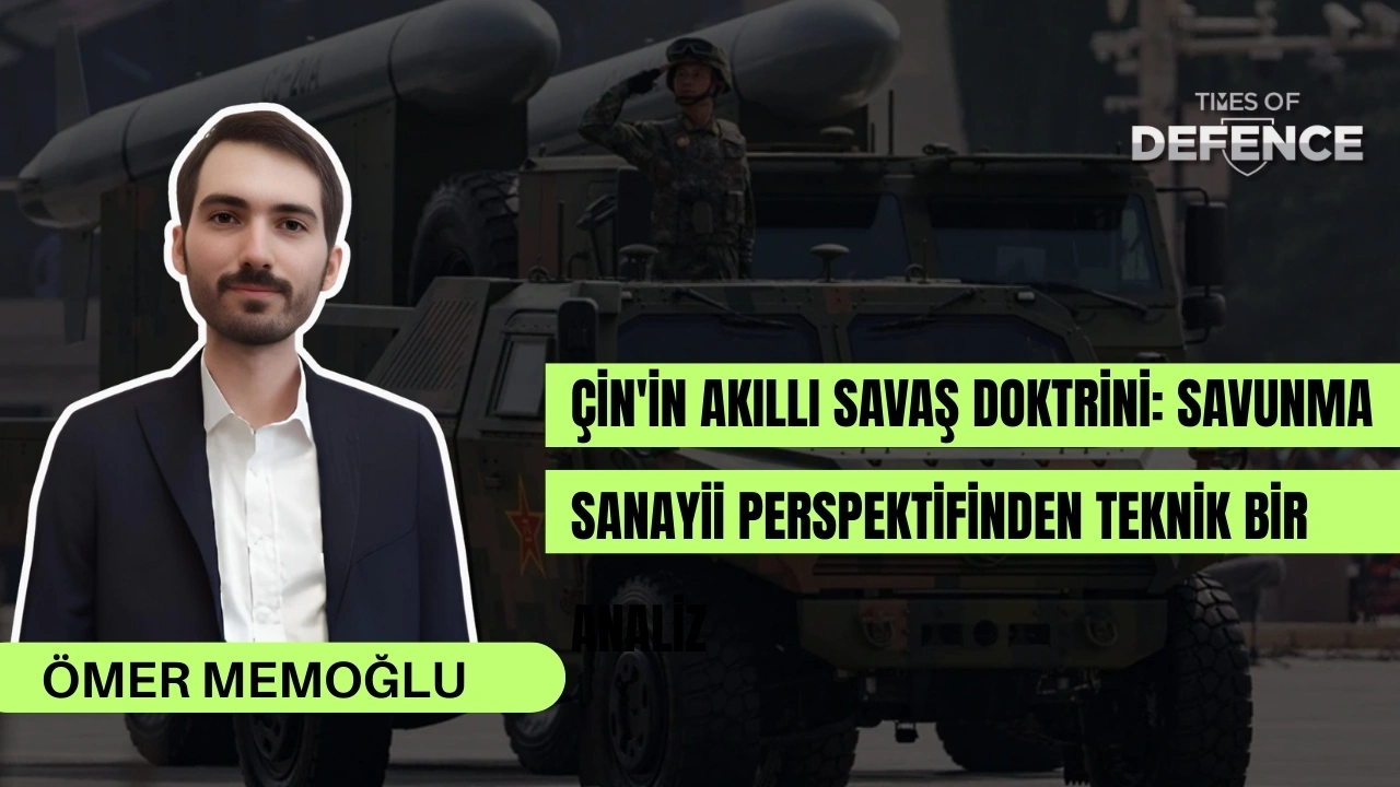 Çin'in Akıllı Savaş Doktrini: Savunma Sanayii Perspektifinden Teknik Bir Analiz