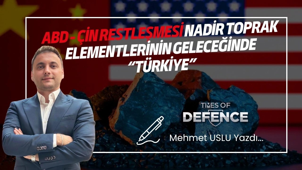 ABD - Çin Restleşmesi Nadir Toprak Elementlerinin Geleceğinde “Türkiye”