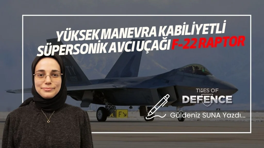 Yüksek Manevra Kabiliyetli Süpersonik Avcı Uçağı F-22 Raptor