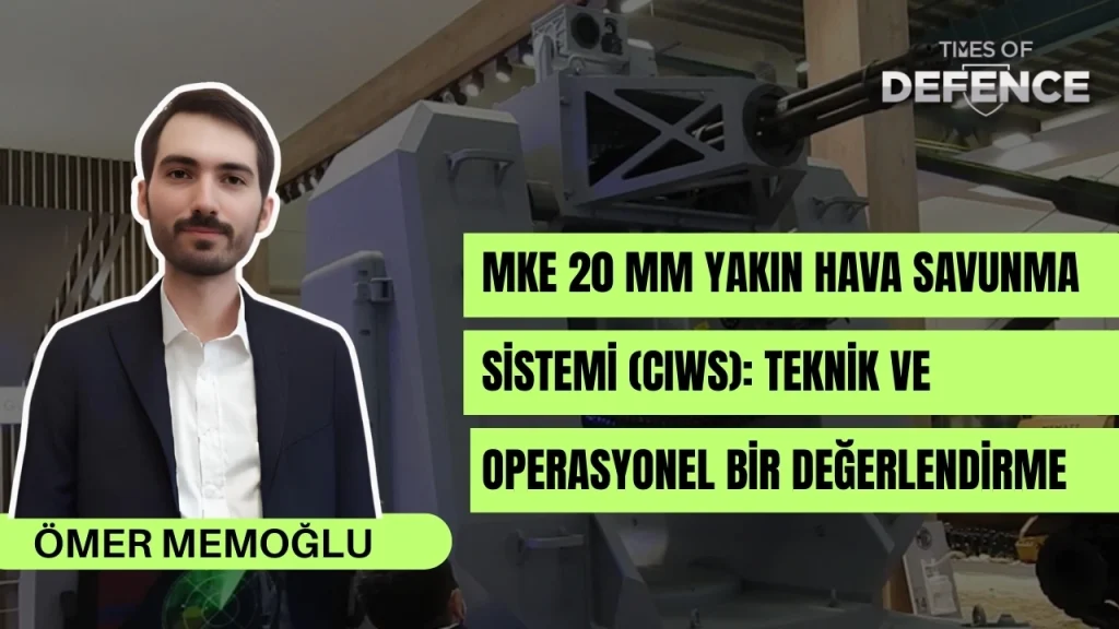 MKE 20 mm Yakın Hava Savunma Sistemi (CIWS): Teknik ve Operasyonel Bir Değerlendirme