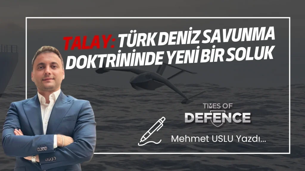 TALAY: Türk Deniz Savunma Doktrininde Yeni Bir Soluk