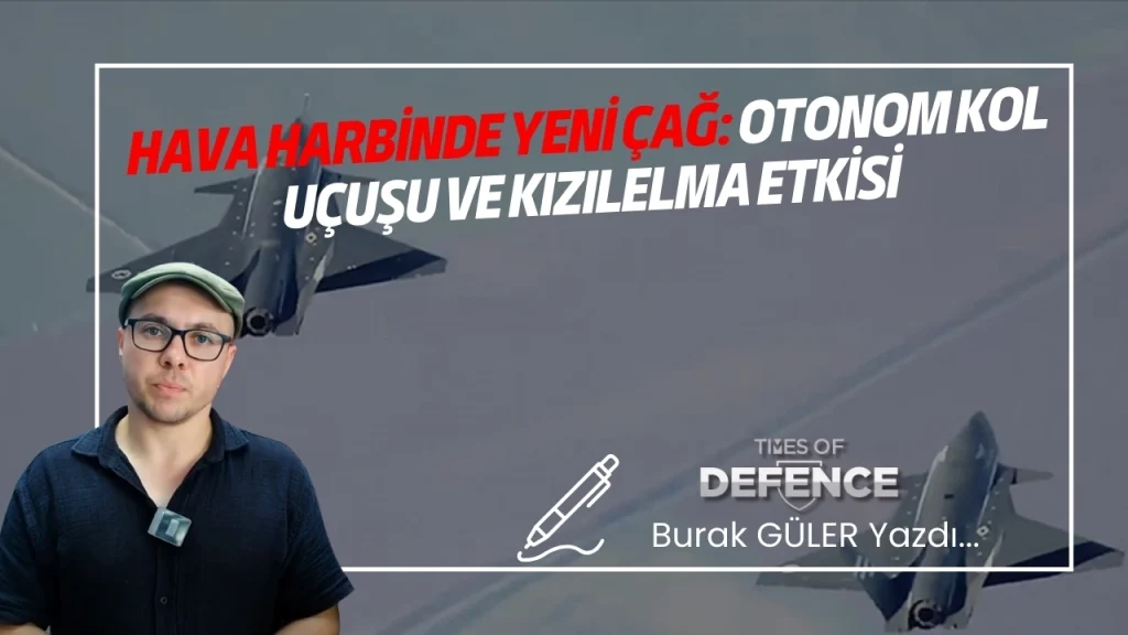 Hava Harbinde Yeni Çağ: Otonom Kol Uçuşu ve KIZILELMA Etkisi
