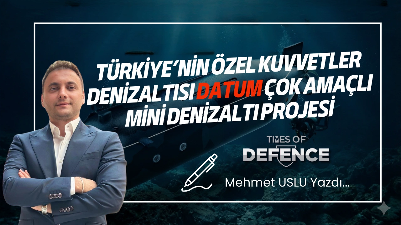 Türkiye’nin Özel Kuvvetler Denizaltısı DATUM - Çok Amaçlı Mini Denizaltı Projesi