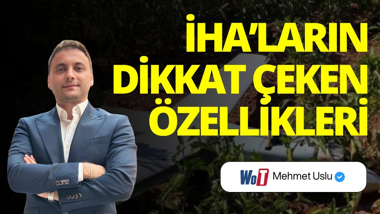 Önemli Detaylar! Düşen ve Düşürülen İHA'ların Özellikleri