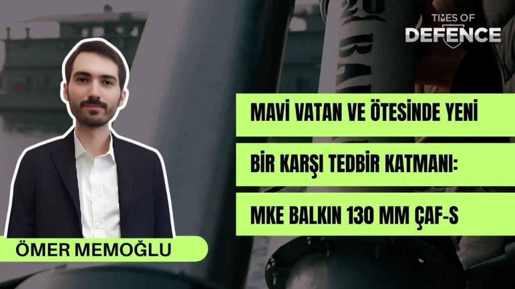 Mavi Vatan ve Ötesinde Yeni Bir Karşı Tedbir Katmanı: MKE BALKIN 130 mm ÇAF-S