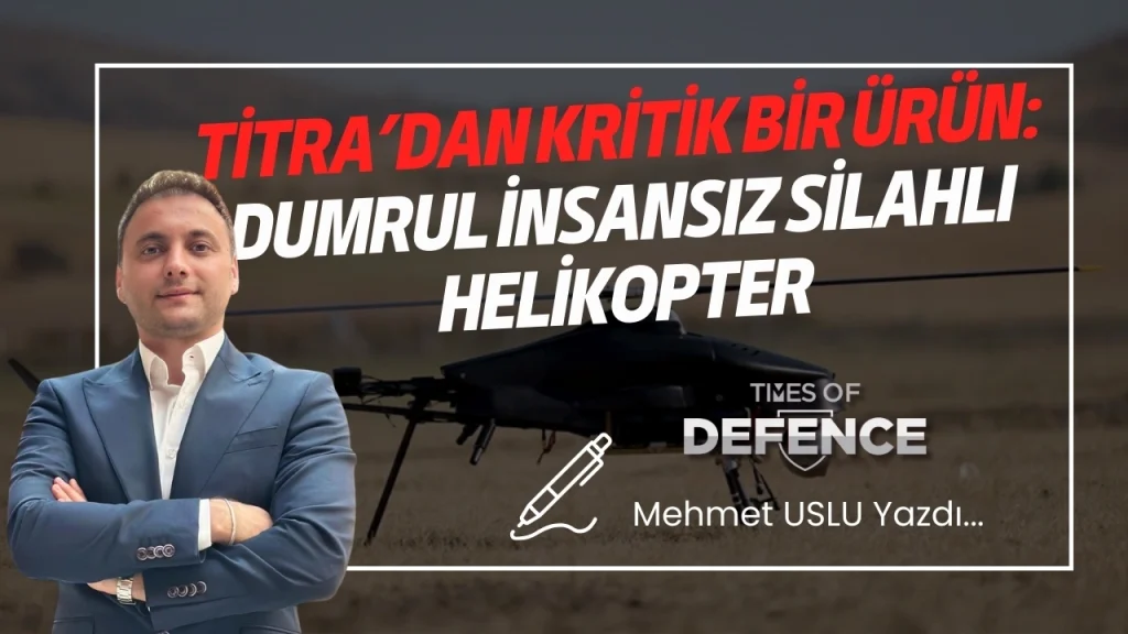 Titra’dan Kritik Bir Ürün: DUMRUL İnsansız Silahlı Helikopter