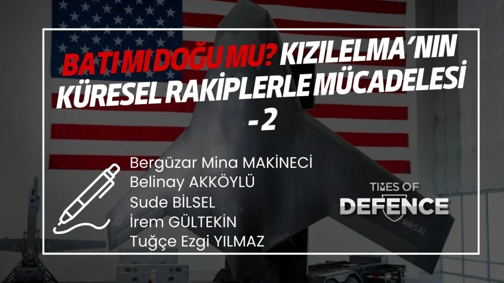 Batı mı Doğu mu? KIZILELMA’nın Küresel Rakiplerle Mücadelesi - 2