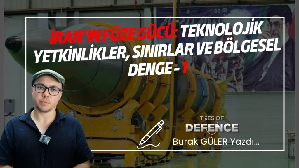 İran’ın Füze Gücü: Teknolojik Yetkinlikler, Sınırlar ve Bölgesel Denge - I