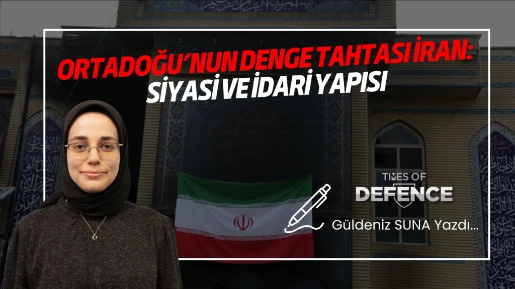 Ortadoğu’nun Denge Tahtası İran: Siyasi ve İdari Yapısı