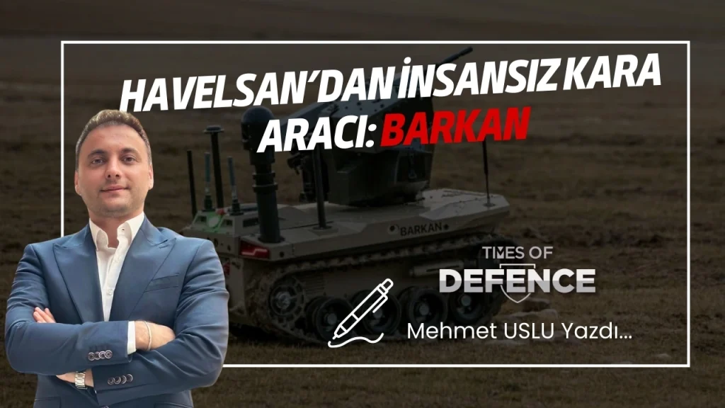 HAVELSAN’dan İnsansız Kara Aracı: BARKAN
