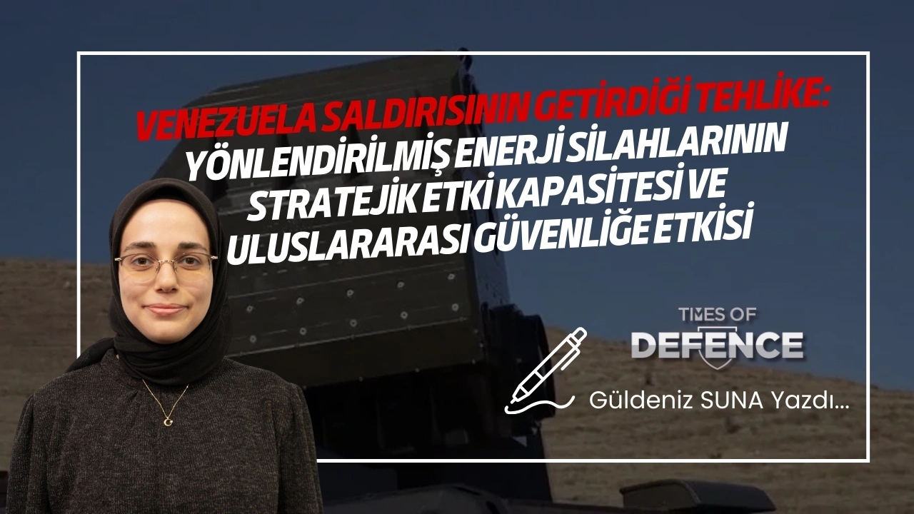 Venezuela Saldırısının Getirdiği Tehlike: Yönlendirilmiş Enerji Silahlarının Stratejik Etki Kapasitesi ve Uluslararası Güvenliğe Etkisi