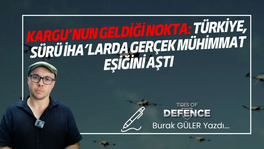 KARGU’nun Geldiği Nokta: Türkiye, Sürü İHA’larda Gerçek Mühimmat Eşiğini Aştı