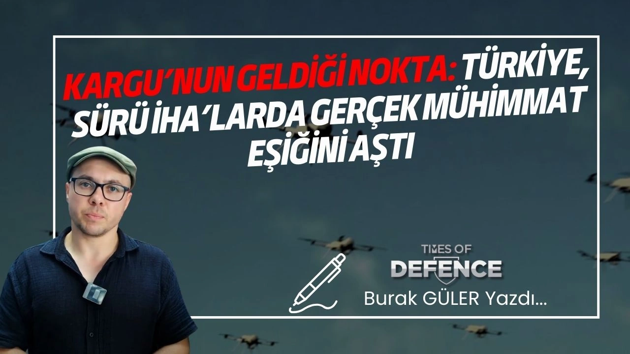 KARGU’nun Geldiği Nokta: Türkiye, Sürü İHA’larda Gerçek Mühimmat Eşiğini Aştı