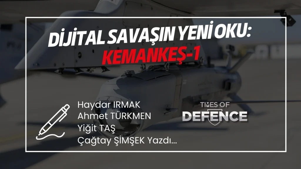 Dijital Savaşın Yeni Oku: KEMANKEŞ-1