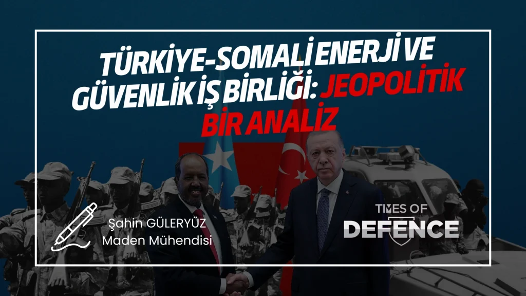 Türkiye-Somali Enerji ve Güvenlik İş Birliği: Jeopolitik Bir Analiz