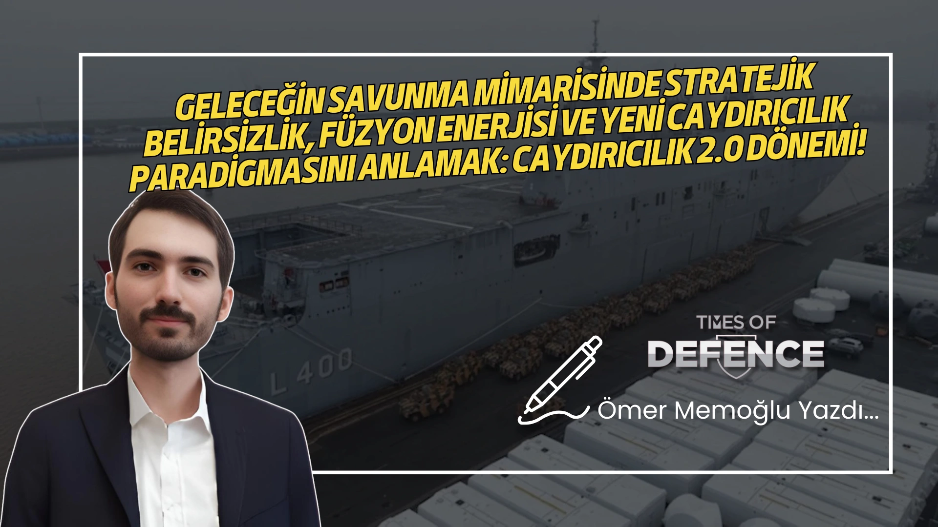 Geleceğin Savunma Mimarisinde Stratejik Belirsizlik, Füzyon Enerjisi ve Yeni Caydırıcılık Paradigmasını Anlamak: Caydırıcılık 2.0 Dönemi!