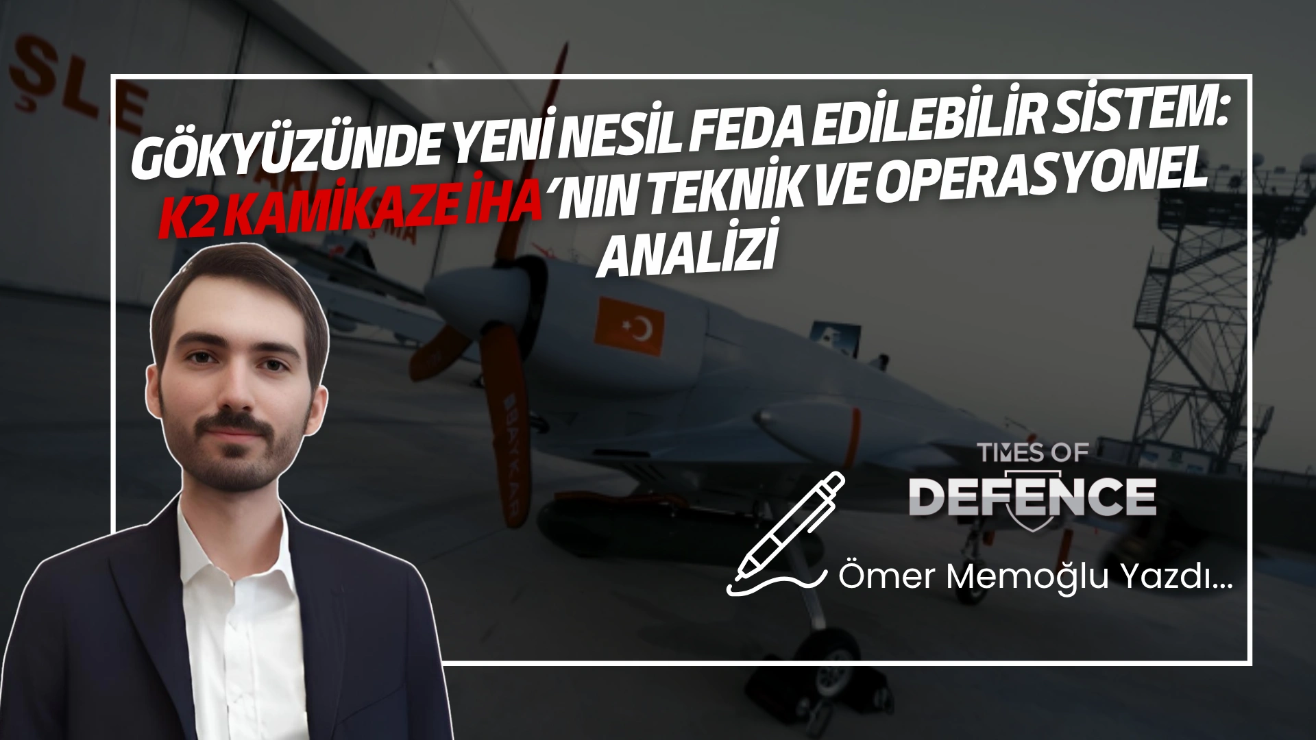 Gökyüzünde Yeni Nesil Feda Edilebilir Sistem: K2 Kamikaze İHA’nın Teknik ve Operasyonel Analizi