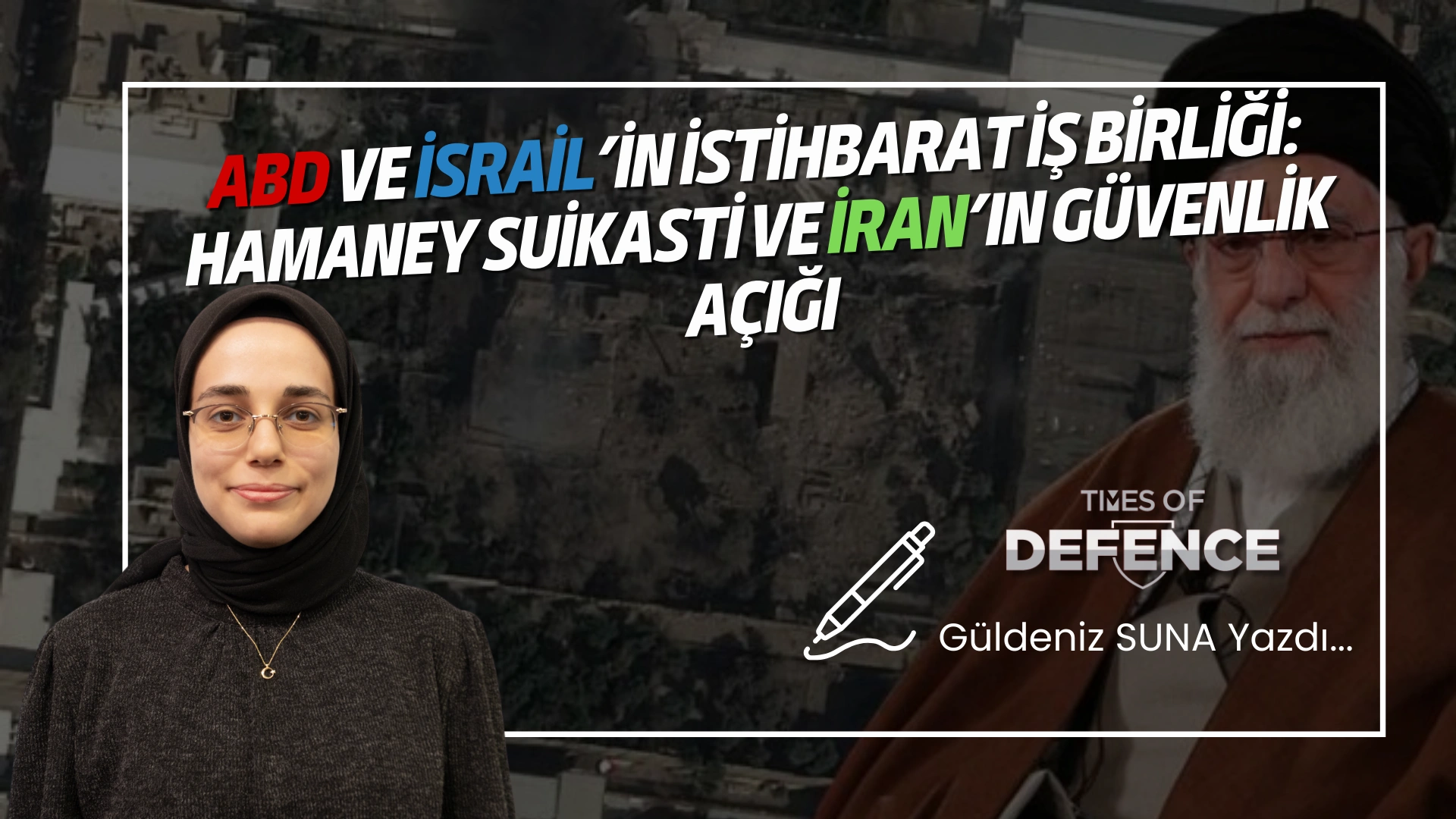 ABD ve İsrail’in İstihbarat İş Birliği: Hamaney Suikasti ve İran’ın Güvenlik Açığı