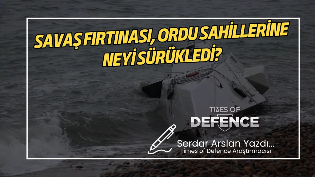 Savaş Fırtınası, Ordu Sahillerine Neyi Sürükledi?