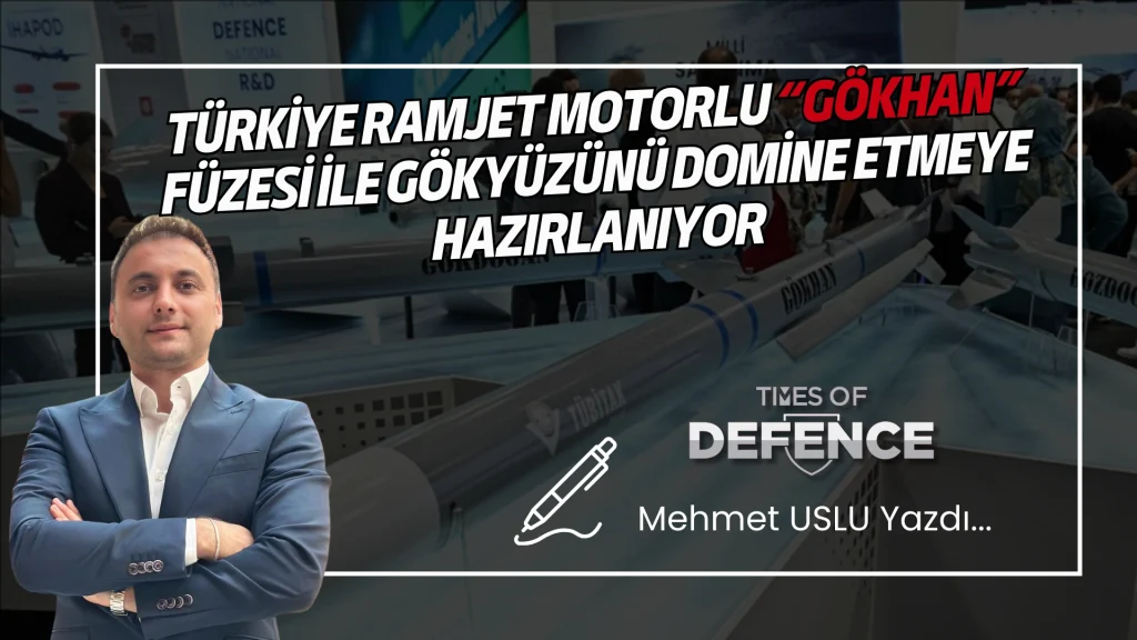 Türkiye Ramjet Motorlu “GÖKHAN” Füzesi ile Gökyüzünü Domine Etmeye Hazırlanıyor