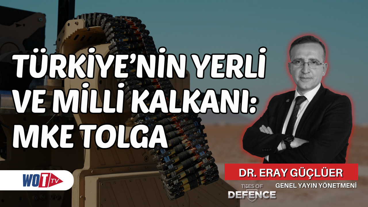 Türkiye’nin Yerli ve Milli Kalkanı: MKE TOLGA | Dr. Eray Güçlüer