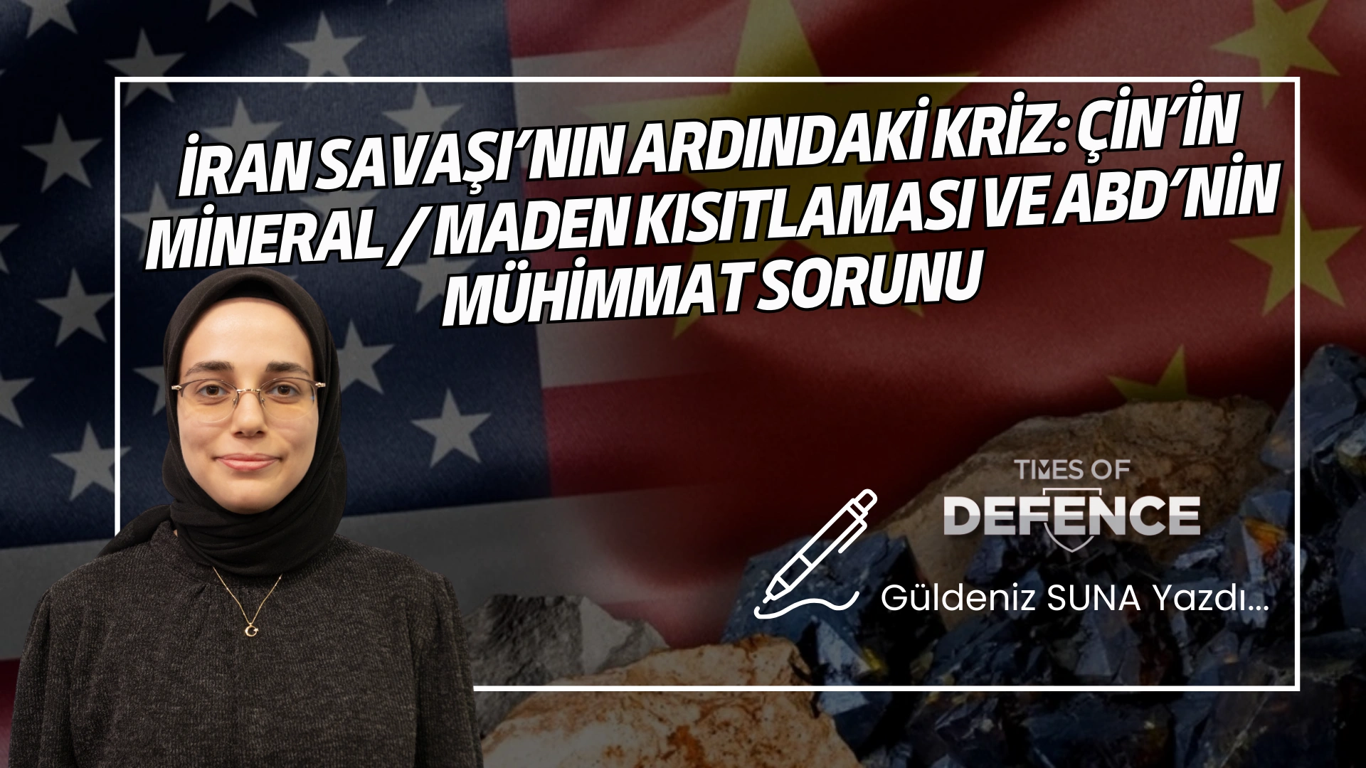 İran Savaşı’nın Ardındaki Kriz: Çin’in Mineral / Maden Kısıtlaması ve ABD’nin Mühimmat Sorunu