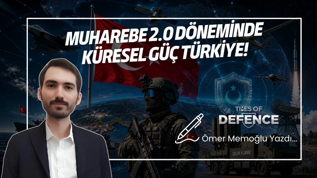 Muharebe 2.0 Döneminde Küresel Güç Türkiye!