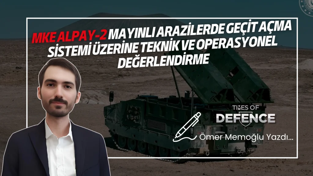 MKE ALPAY-2 Mayınlı Arazilerde Geçit Açma Sistemi Üzerine Teknik ve Operasyonel Değerlendirme