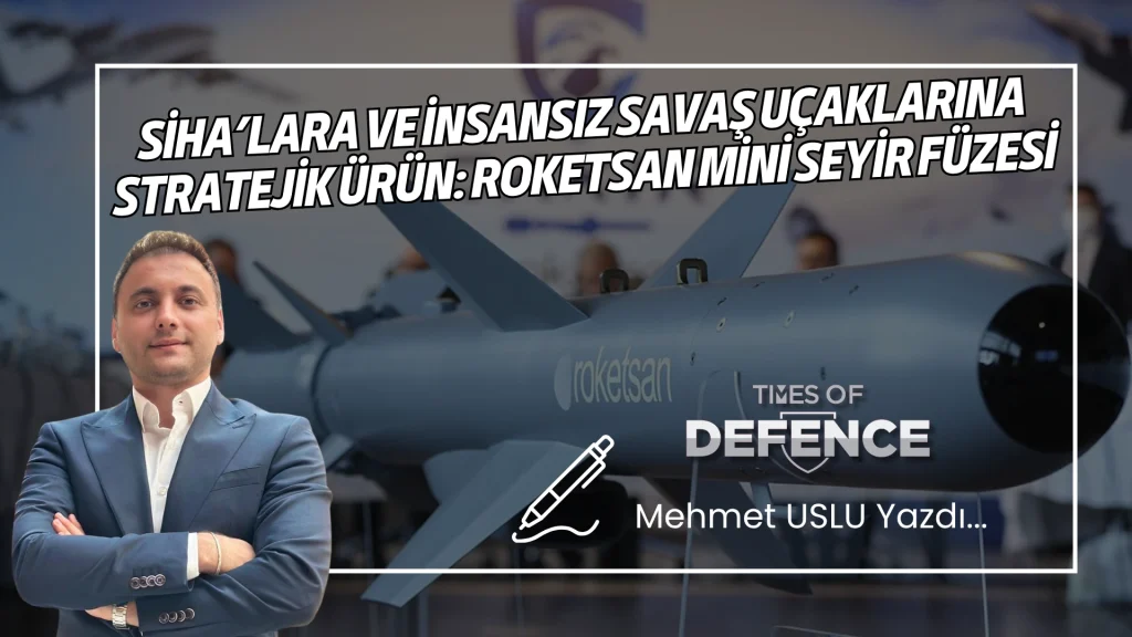 SİHA’lara ve İnsansız Savaş Uçaklarına Stratejik Ürün: ROKETSAN Mini Seyir Füzesi