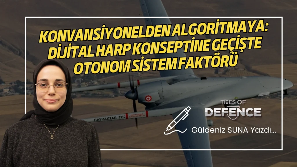 Konvansiyonelden Algoritmaya: Dijital Harp Konseptine Geçişte Otonom Sistem Faktörü