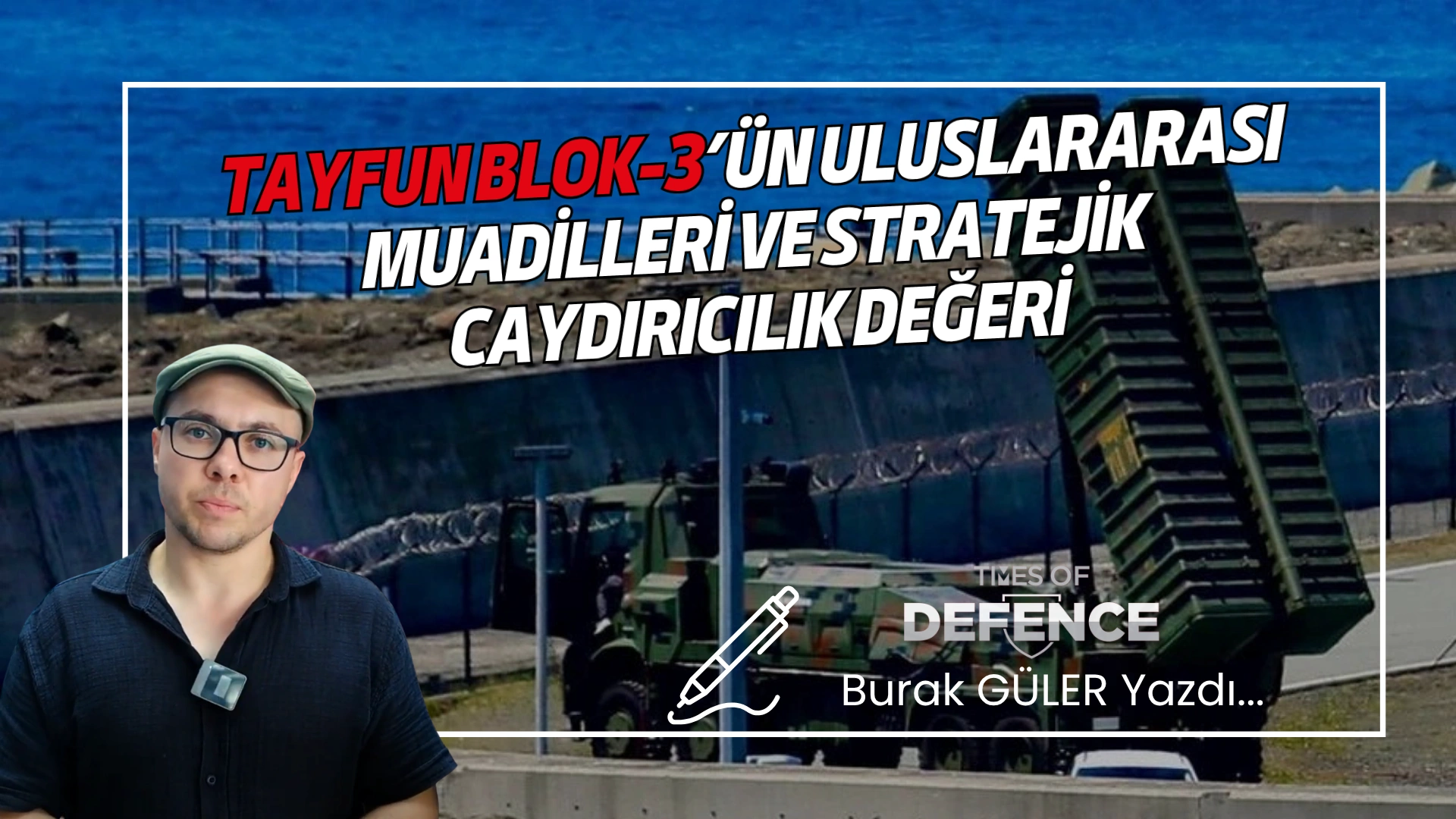TAYFUN BLOK-3’ün Uluslararası Muadilleri ve Stratejik Caydırıcılık Değeri