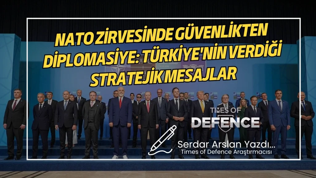 NATO Zirvesinde Güvenlikten Diplomasiye: Türkiye'nin Verdiği Stratejik Mesajlar