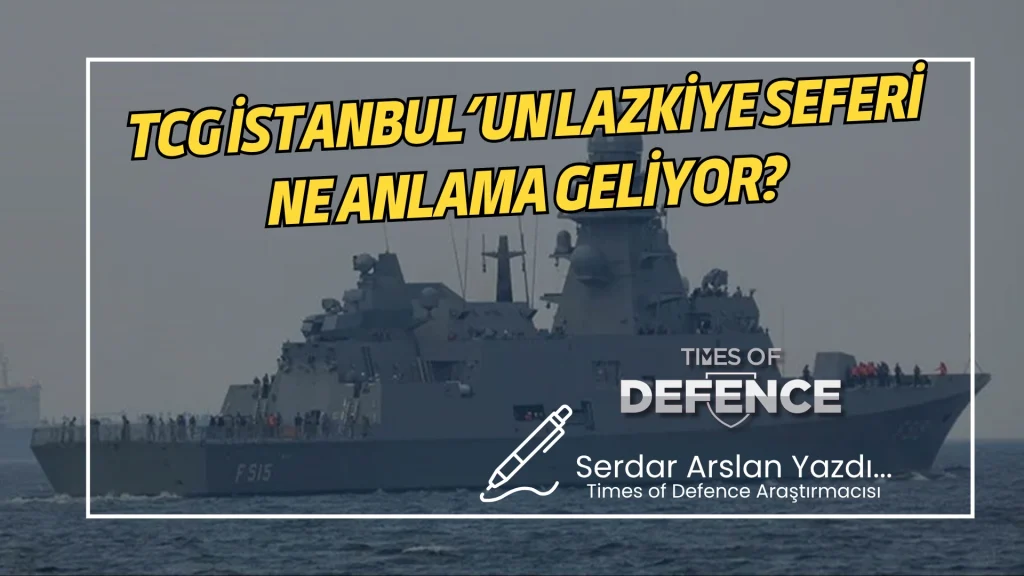 TCG İstanbul’un Lazkiye Seferi Ne Anlama Geliyor?
