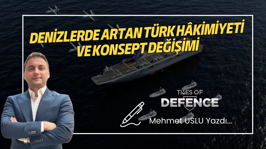 Denizlerde Artan Türk Hâkimiyeti ve Konsept Değişimi