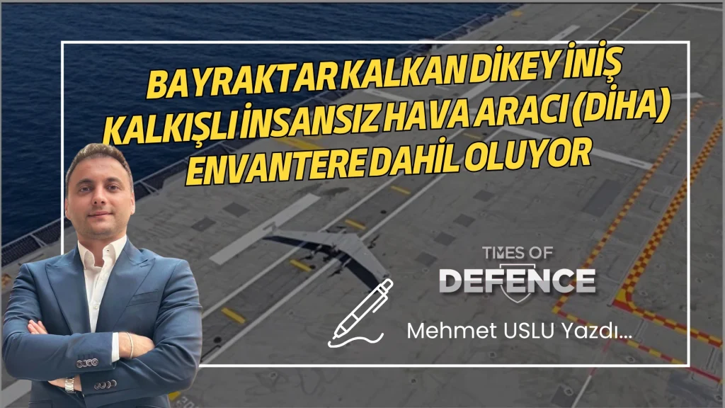 BAYRAKTAR KALKAN Dikey İniş Kalkışlı İnsansız Hava Aracı (DİHA) Envantere Dahil Oluyor