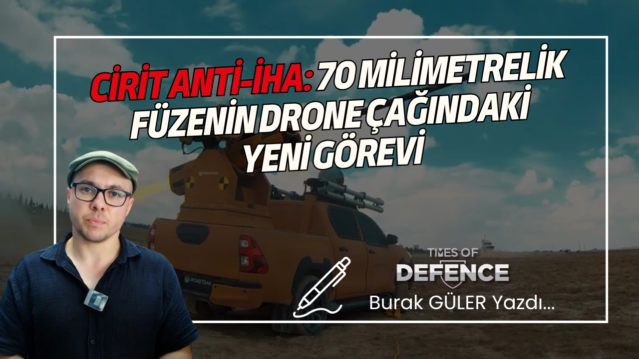 Cirit Anti-İHA: 70 milimetrelik füzenin drone çağındaki yeni görevi